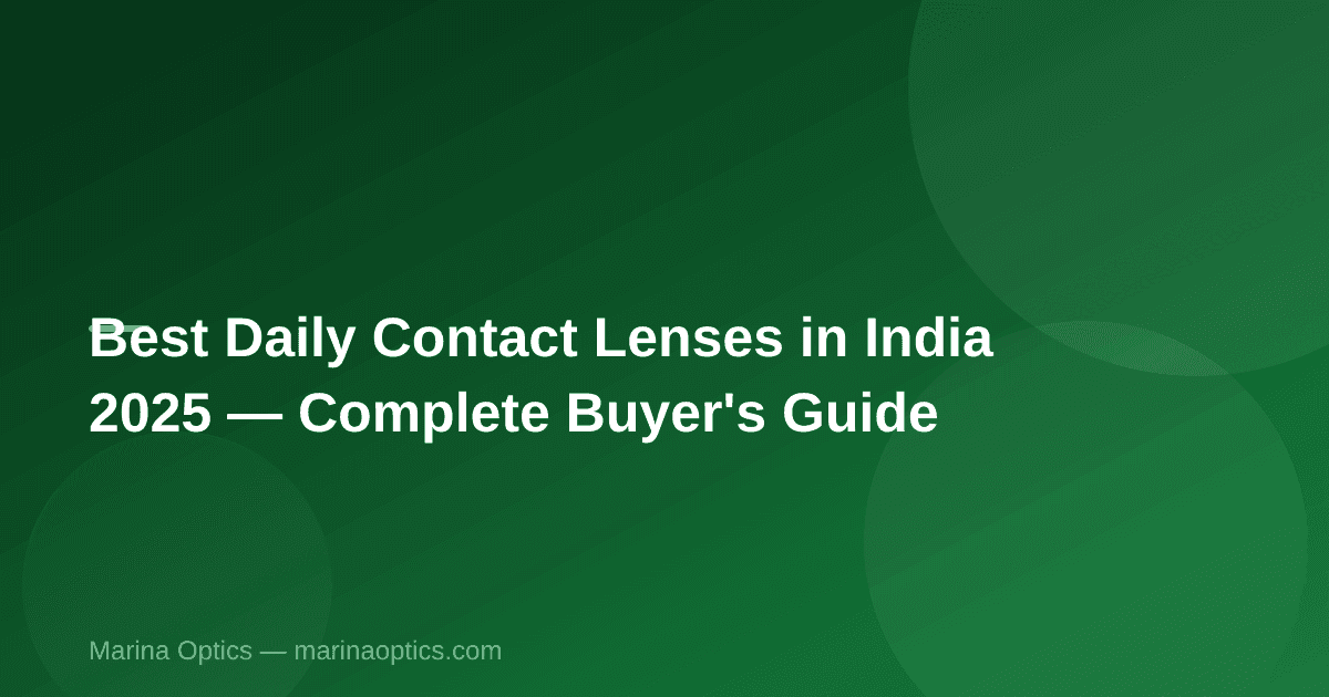 Best Daily Contact Lenses in India 2025 — Complete Buyer's Guide
