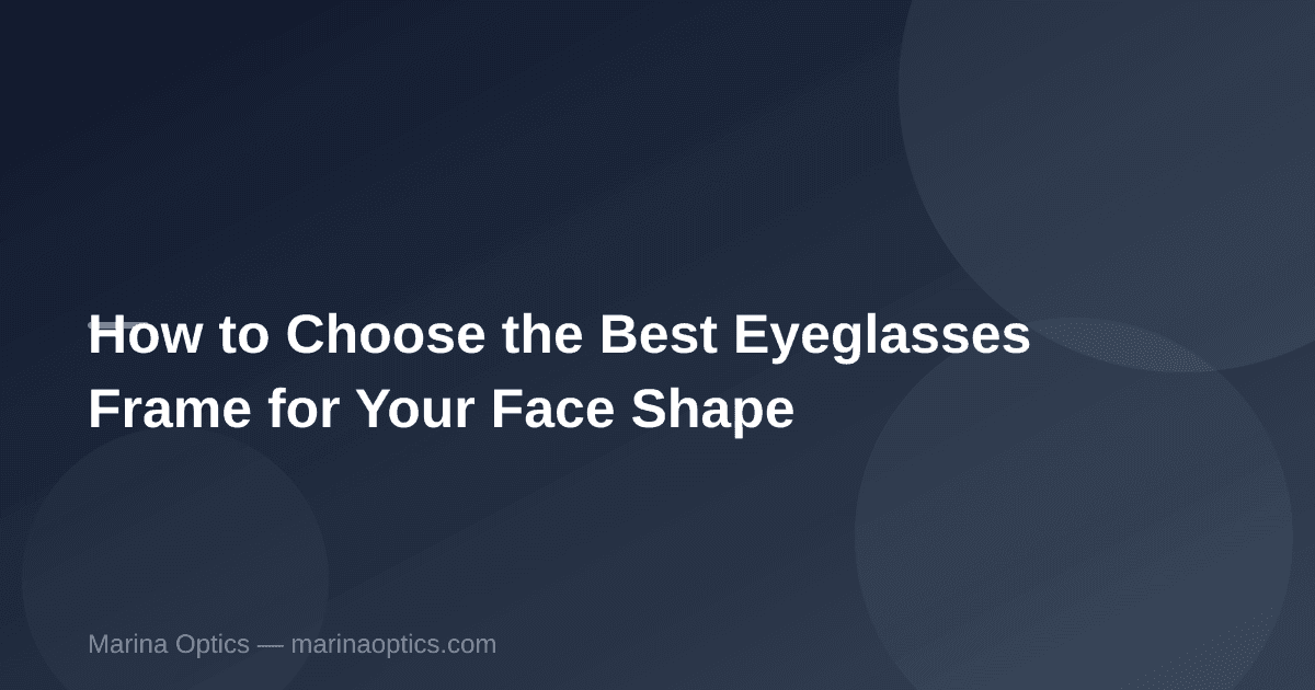How to Choose the Best Eyeglasses Frame for Your Face Shape