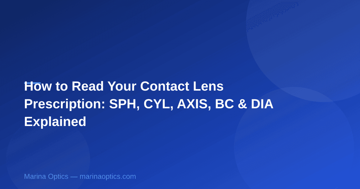 How to Read Your Contact Lens Prescription: SPH, CYL, AXIS, BC & DIA Explained